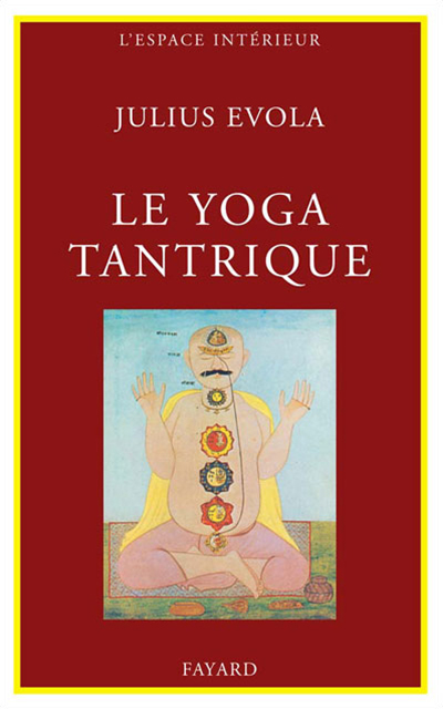 Le Yoga tantrique — Sa métaphysique, ses pratiques